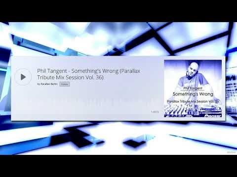Phil Tangent - Something's Wrong (Parallax Tribute Mix Session Vol. 36)