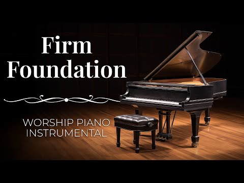Firm Foundation | Peaceful Worship Piano Instrumental Music (Maverick City Music / Cody Carnes)