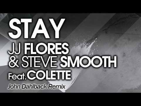 Stay (John Dahlback Remix) - JJ Flores & Steve Smooth Feat. Colette