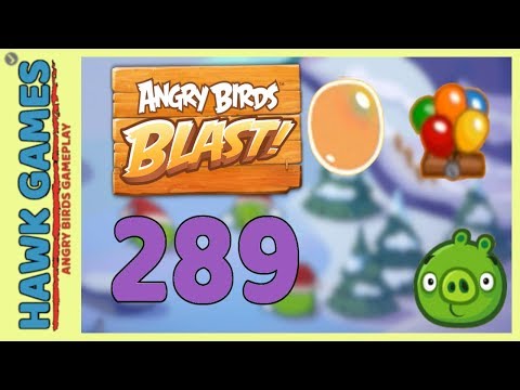Angry Birds Blast Level 289 Hard - 3 Stars Walkthrough, No Boosters