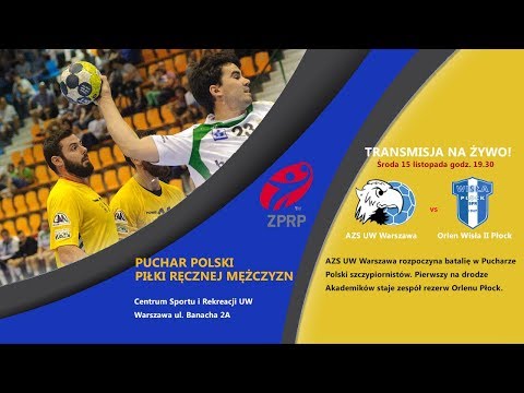 Puchar Polski w piłce ręcznej mężczyzn AZS UW Warszawa vs Orlen Wisła II Płock