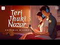Teri Jhuki Nazar (Lofi Flip)| Murder 3|Pritam, Shafqat Amanat Ali |Aditi Rao|Randeep|Kritiman Mishra