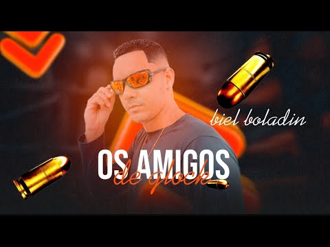 Biel Boladin- Os Amigos De Glock