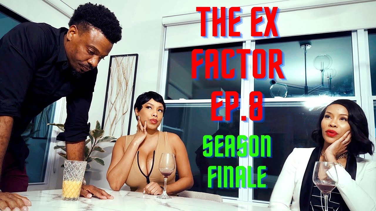 Ex Factor Ep. 8 Season Finale! (THE TRUTH IS OUT!)😳