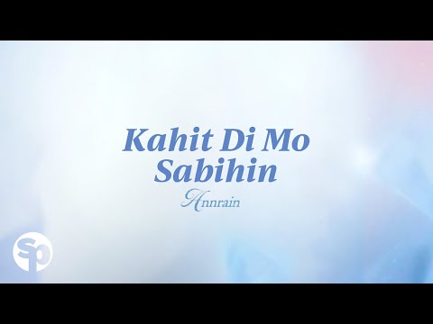 Annrain - 'Kahit Di Mo Sabihin' Official Lyric Video