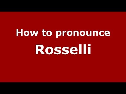 How to Pronounce Rosselli - PronounceNames.com