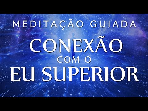 MEDITAÇÃO GUIADA – CONEXÃO COM O EU SUPERIOR (Eleve sua vibração)