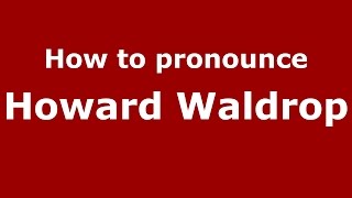 How to pronounce Howard Waldrop