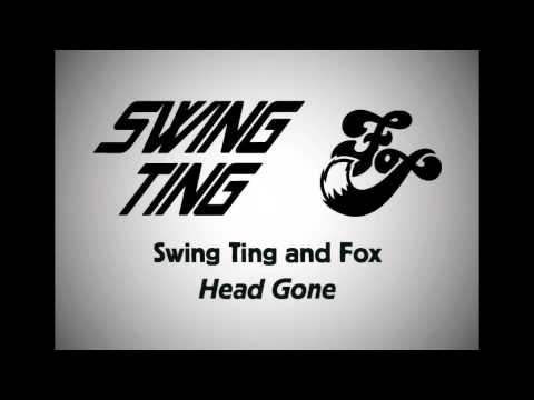 Swing Ting & Fox - Head Gone