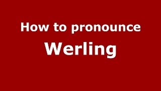 How to pronounce Werling