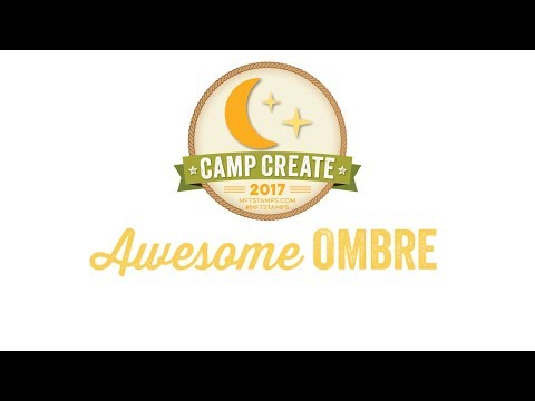 Camp Create 2017 - Awesome Ombre
