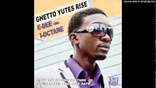 E-Dee feat. I-Octane - Ghetto Yutes Rise - [May 2012]