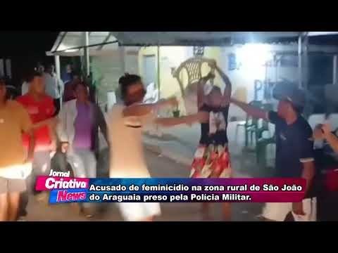 Acusado de feminicídio na zona rural de São João  do Araguaia preso pela Polícia Militar