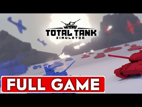 Total Tank Simulator FULL GAME WALKTHROUGH - No Commentary