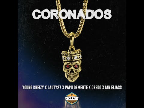 CORONADOS - Young kreizy ft Lauty27 x Papu demente x Credo x Ian eliass