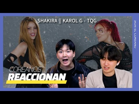 Coreanos Reaccionan a "SHAKIRA, KAROL G - TQG"