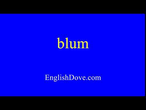 How to pronounce blum in American English.