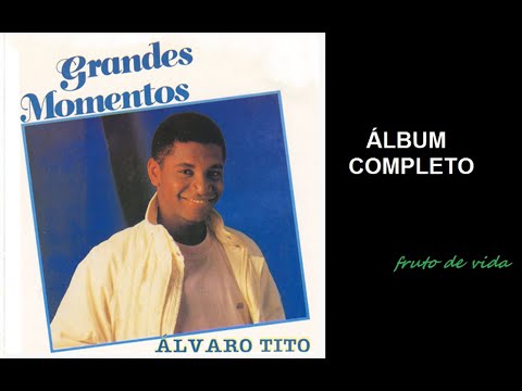Grandes Momentos (1991) - Álvaro Tito (COMPLETO)