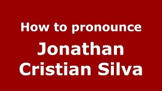 How to pronounce Jonathan Cristian Silva