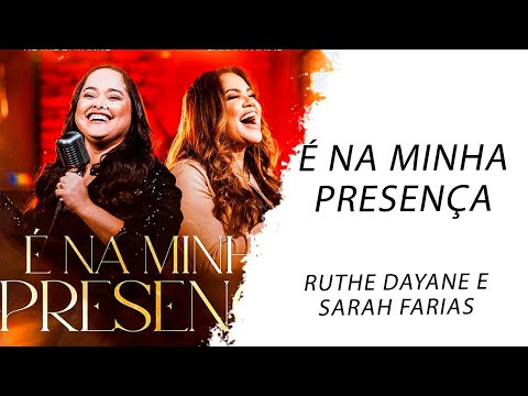 Ruthe Dayanne e Sarah Farias - É Na Minha Presença LETRA - Gospel Hits