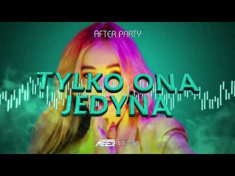After Party - Tylko Ona Jedyna (MEZER REMIX) 2022