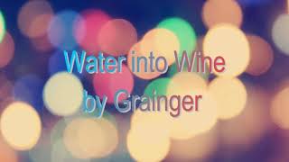 Water into Wine | Grainger & his art guitar