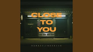 Close To You