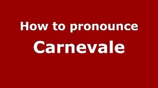 How to pronounce Carnevale