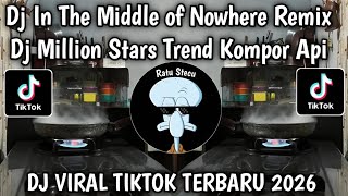 Download lagu DJ IN THE MIDDLE OF NOWHERE || DJ MILLION STARS TREND KOMPOR API VIRAL TIKTOK TERBARU 2026  mp3