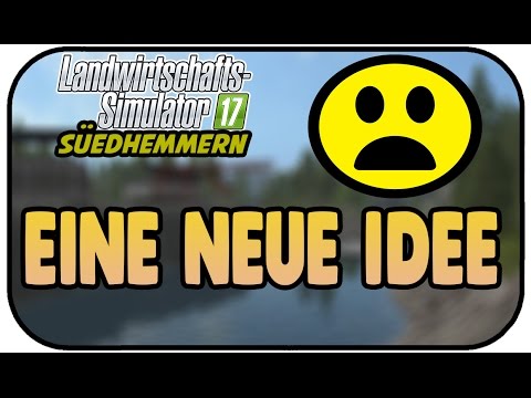 Eine neue Idee - LS17 Südhemmern V5.0 #27 - Landwirtschaft Simulator 17 Wirtschaftszweige