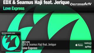 EDX & Seamus Haji feat. Jerique  - Love Express (Original mix)