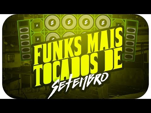 TOP FUNK OS MAIS TOCADOS NO BAILÃO - SET DE SETEMBRO 2019