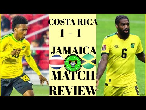 Costa Rica 1-1 Jamaica | Is This A Turning Point For The Reggae Boyz? Two Points Dropped On The Road