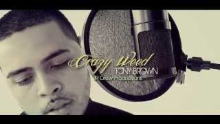 Tony Brown .- Crazy Weed [ VIDEO OFICIAL ] JR Crew 2013