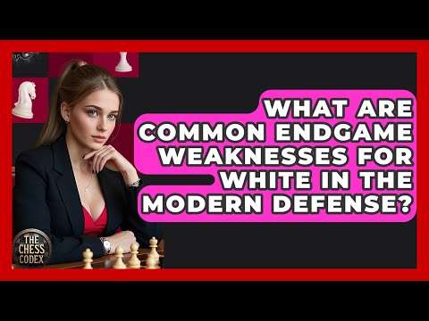 What Are Common Endgame Weaknesses For White In The Modern Defense? - The Chess Codex