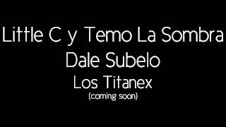 Little C y Temo LS - Dale Subelo