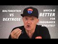 MALTODEXTRIN VS DEXTROSE. WHICH IS BETTER FOR ENDURANCE ATHLETES?