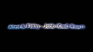 Afasi &amp; Filthy - Jobb (CmC Rmx!)
