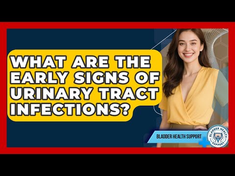 What Are the Early Signs of Urinary Tract Infections? | Bladder Health Support News