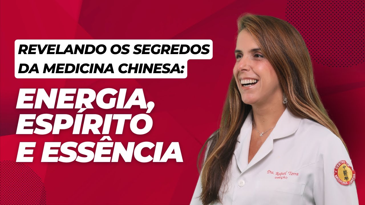 Revelando os Segredos da Medicina Chinesa: Energia, Espírito e Essência