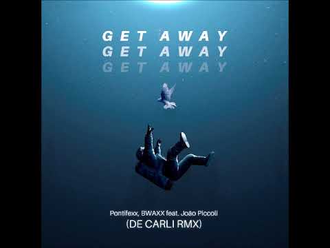 Pontifexx, BWAXX feat. João Piccoli - Get Away (DE CARLI rmx)