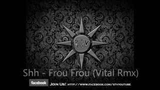 shh - frou frou (Vital rmx)