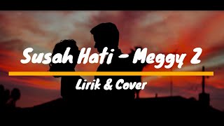 Download lagu SUSAH HATI - MEGGI Z COVER   LIRIK DECKY RYAN mp3
