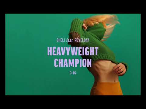 Heavyweight Champion - SHELI  ft. Revel Day