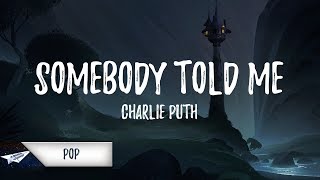 Charlie Puth - Somebody Told Me (Lyrics / Lyric Video)