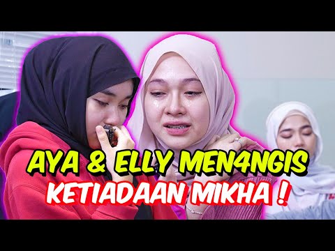 AYA & ELLY MEN4NGIS KETIADAAN MIKHA !   AYA BUAT KEPUTUSAN MENGEJUT !