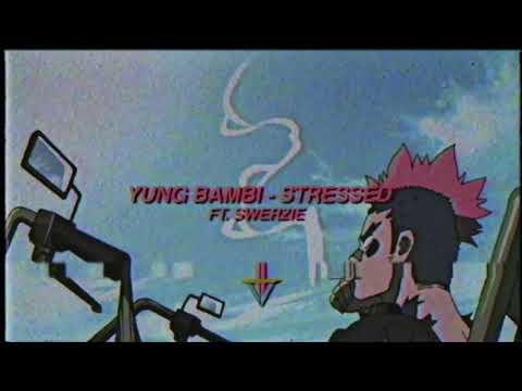 YUNG BAMBI - Stressed ft. Swerzie (Prod. downtime)