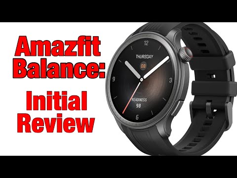 Amazfit Balance - Initial Review - A LOT To Test & Track To See How It Performs
