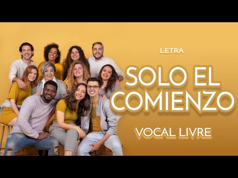 [LETRA]  SOLO EL COMIENZO | Vocal Livre