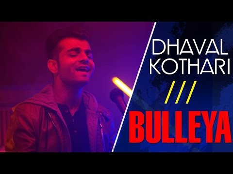 Dhaval Kothari  Bulleya | Ae Dil Hai Mushkil | Ranbir Kapoor, Anushka Sharma,Aishwarya Rai | Cover by Dhaval Kothari